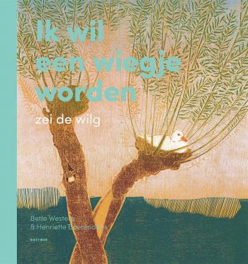 Cover van Ik wil een wiegje worden, zei de wilg