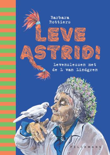 Cover van Leve Astrid! : levenslessen met de L van Lindgren