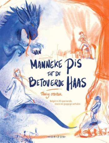 Cover van Van Manneke Pis tot de betoverde haas : België in 20 spannende, grappige en stoere verhalen